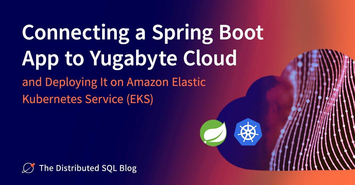 Connecting a Spring Boot Application to Yugabyte Cloud and Deploying It on Amazon Elastic Kubernetes Service (EKS) hero image