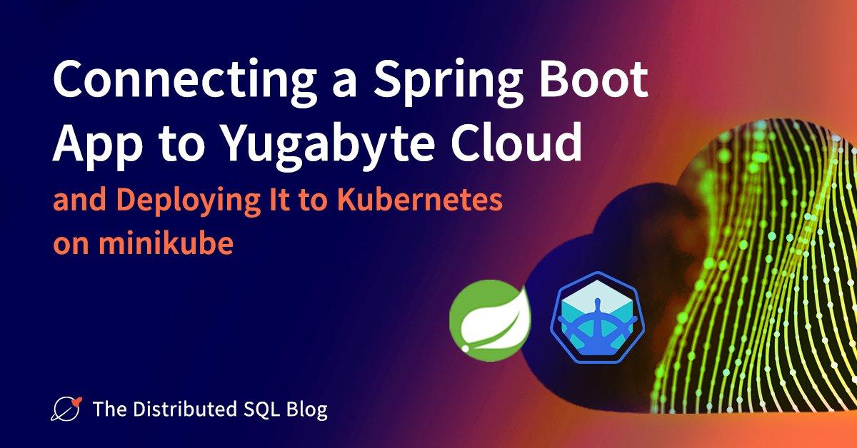 Connecting a Spring Boot Application to Yugabyte Cloud and Deploying It to Kubernetes on minikube hero image